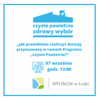 „Jak prawidłowo rozliczyć dotację przyznawaną w ramach Programu „Czyste Powietrze?”