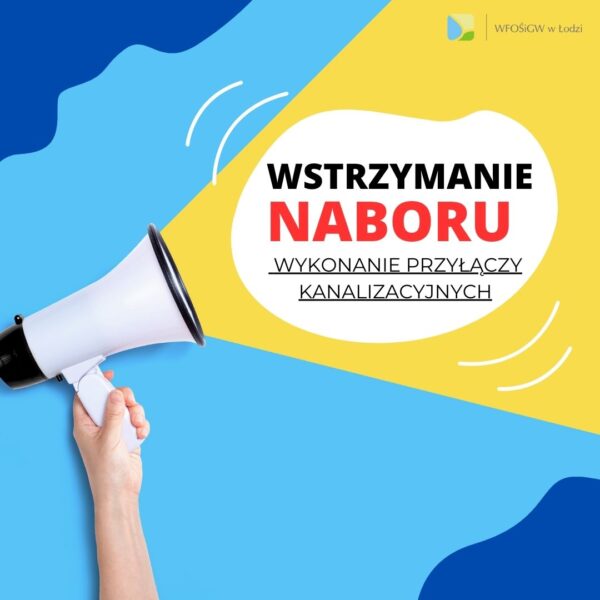 Zdjęcie prezentujące - Wstrzymanie naboru wniosków o dofinansowanie w ramach Programu Priorytetowego „DOTACJE DLA OSÓB FIZYCZNYCH NA WYKONANIE PRZYŁĄCZY KANALIZACYJNYCH NA TERENIE WOJEWÓDZTWA ŁÓDZKIEGO NA 2025 ROK”